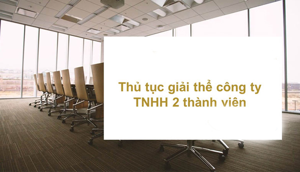 Tiến hành thủ tục nộp hồ sơ giải thể công ty TNHH 2 thành viên