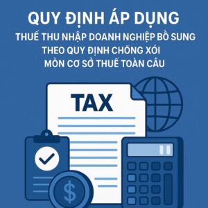 Quy định áp dụng thuế thu nhập doanh nghiệp bổ sung theo quy định chống xói mòn cơ sở thuế toàn cầu